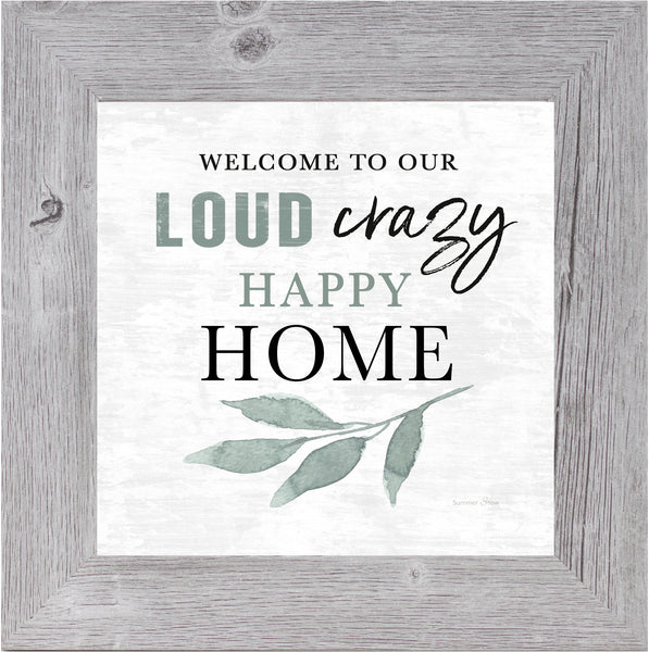 Welcome to Our Loud Crazy Happy Home GLITTERED ONLY SA05