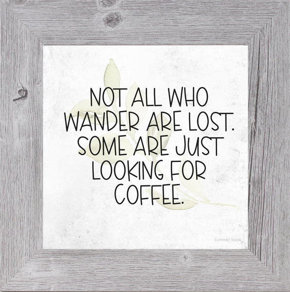 Not All Who Wander Are Lost Coffee by Summer Snow SS935