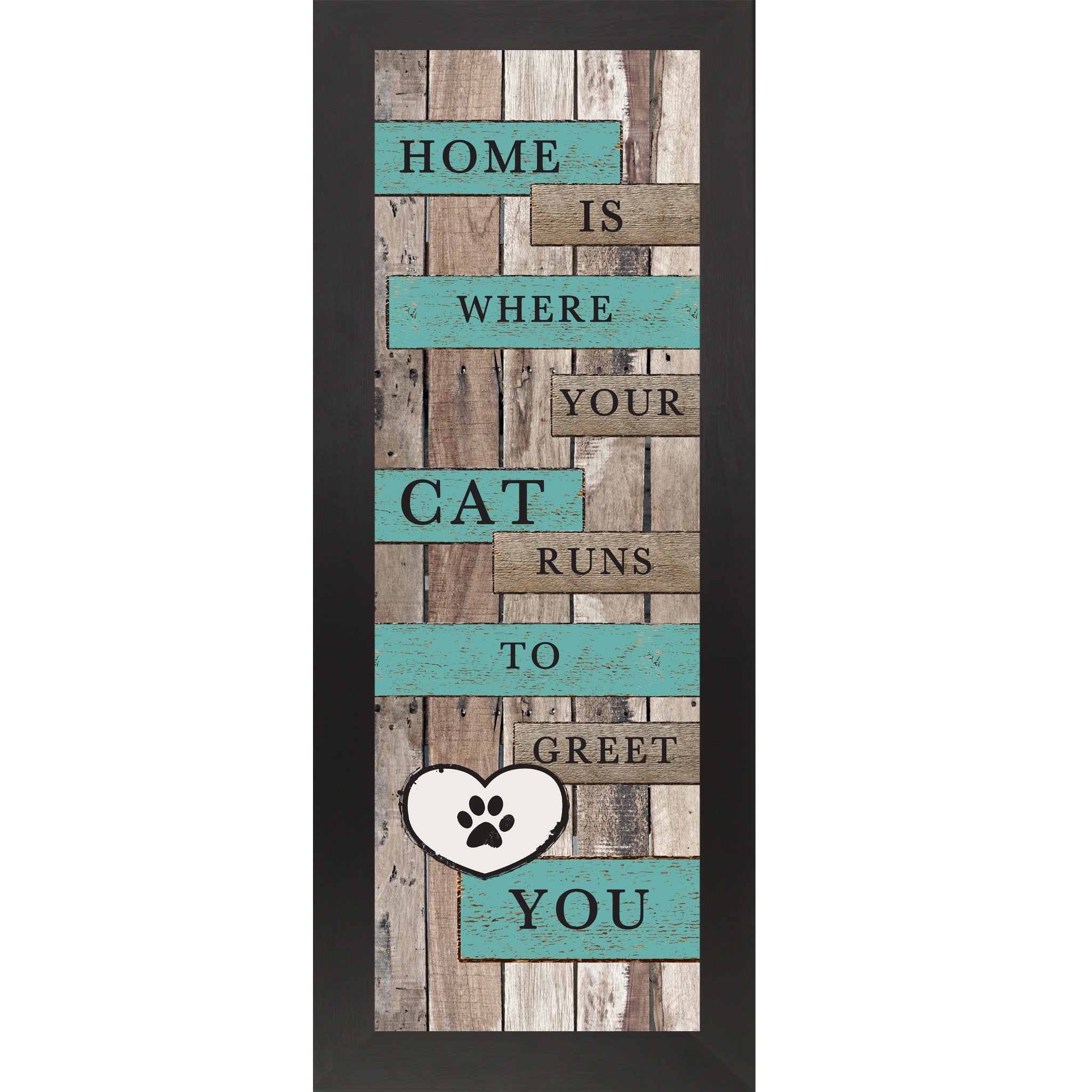 Black framed narrow portrait rustic pallet wood cat wall art with turquoise and wood plank banners reading Home Is Where Your Cat Runs to Greet You with a white paw print heart icon