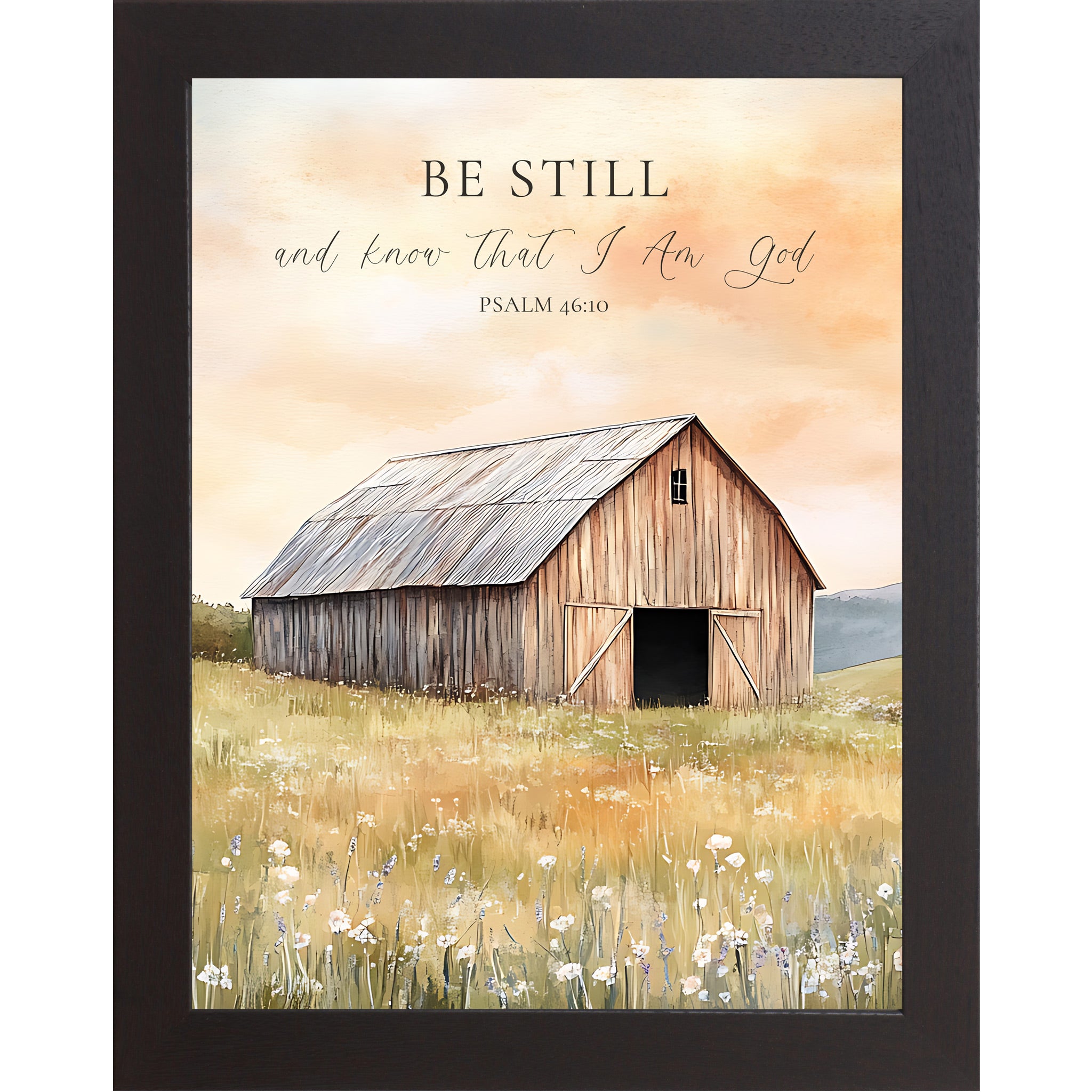 Black framed portrait Christian wall art featuring watercolor farmhouse barn in golden wildflower meadow and peach sky with the words "Be Still and Know That I Am God Psalm 46:10" — SB255