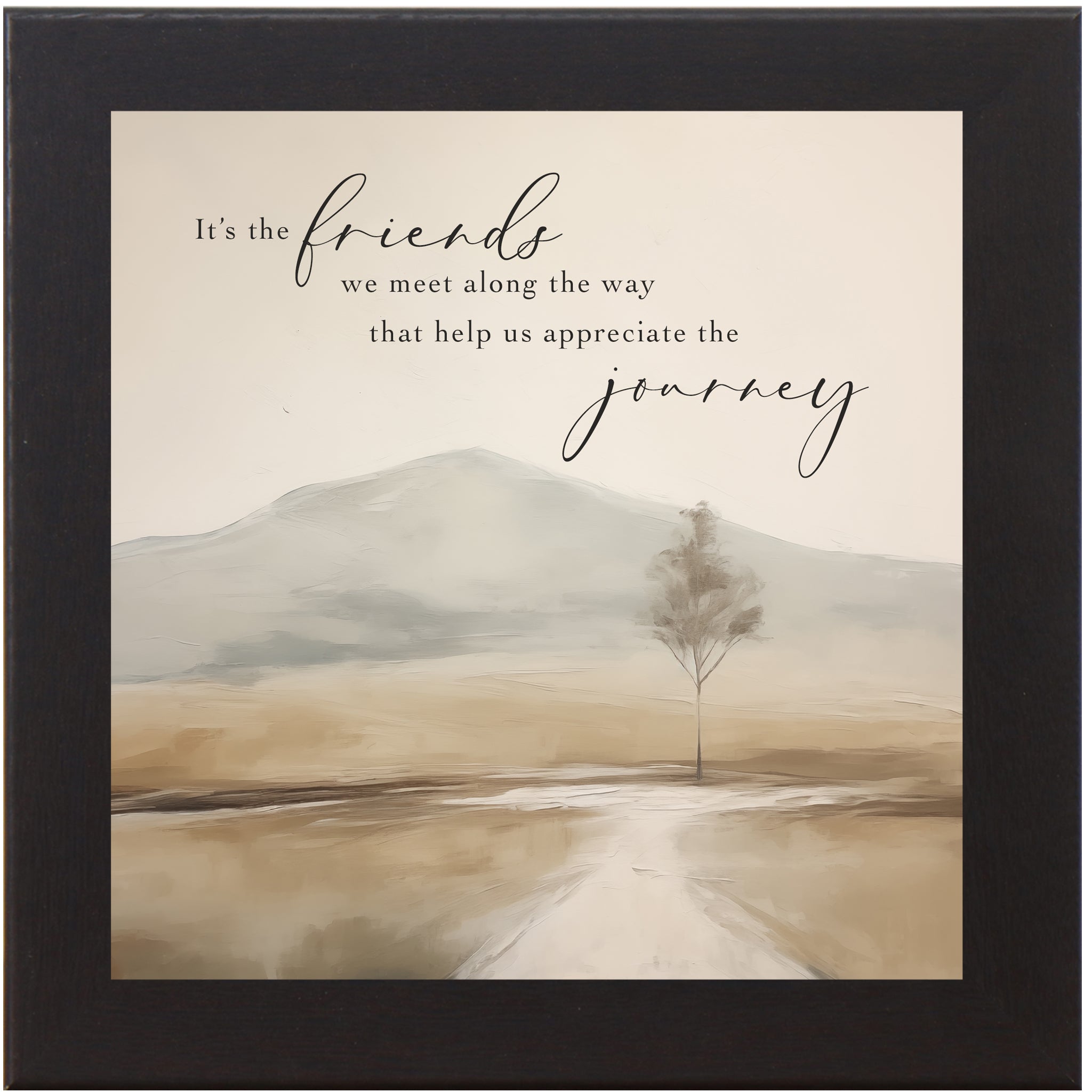 Black framed square inspirational wall art featuring a lone tree on a misty winding path toward a soft mountain with the words "It's the friends we meet along the way that help us appreciate the journey" — SN127