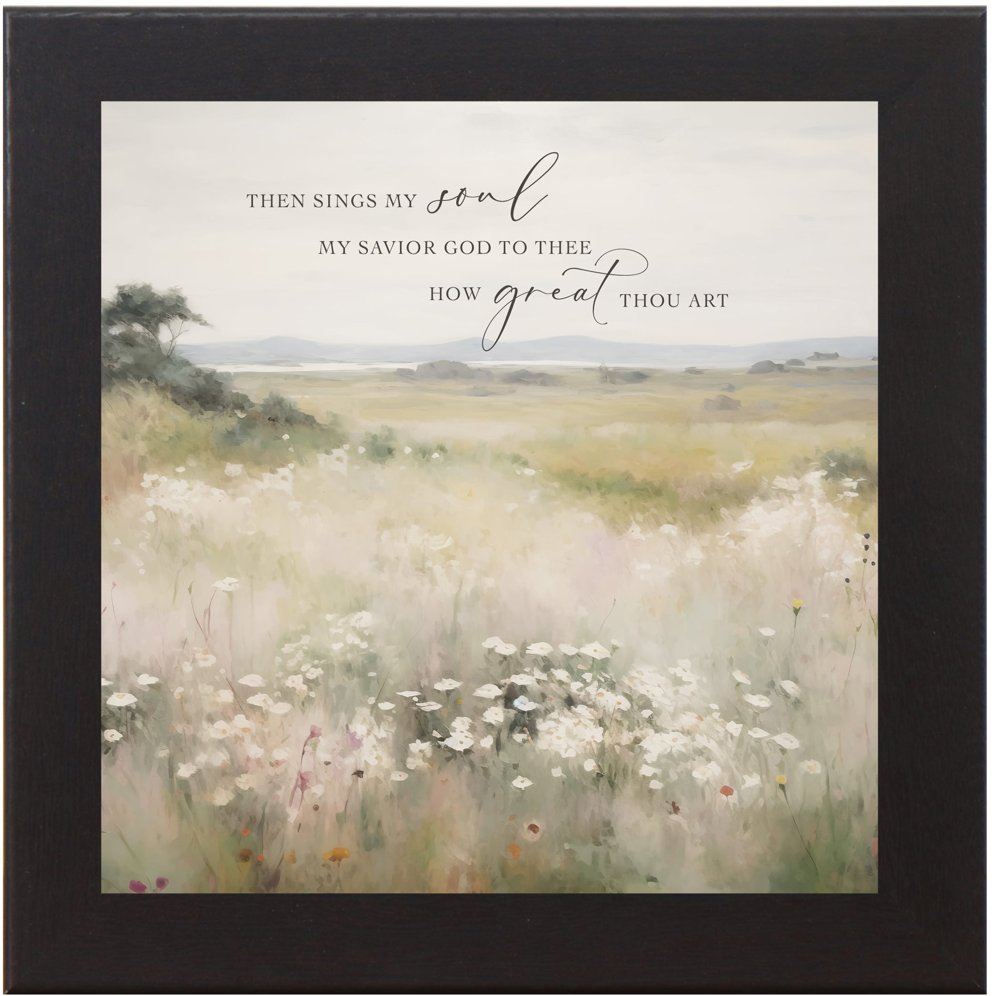 Black framed square Christian hymn wall art with watercolor wild field river and mountains and the words "Then Sings My Soul My Savior God to Thee How Great Thou Art"