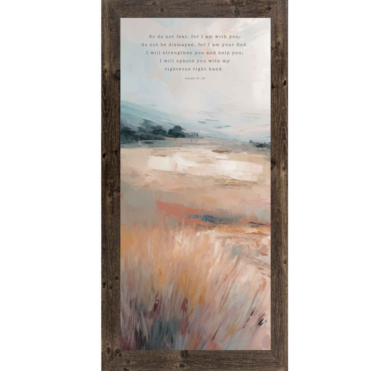 Natural Brown framed tall portrait Christian wall art with Isaiah 41:10 do not fear for I am with you scripture in typewriter typography over warm orange terracotta painterly landscape with soft blue-grey sky and bold abstract brushwork