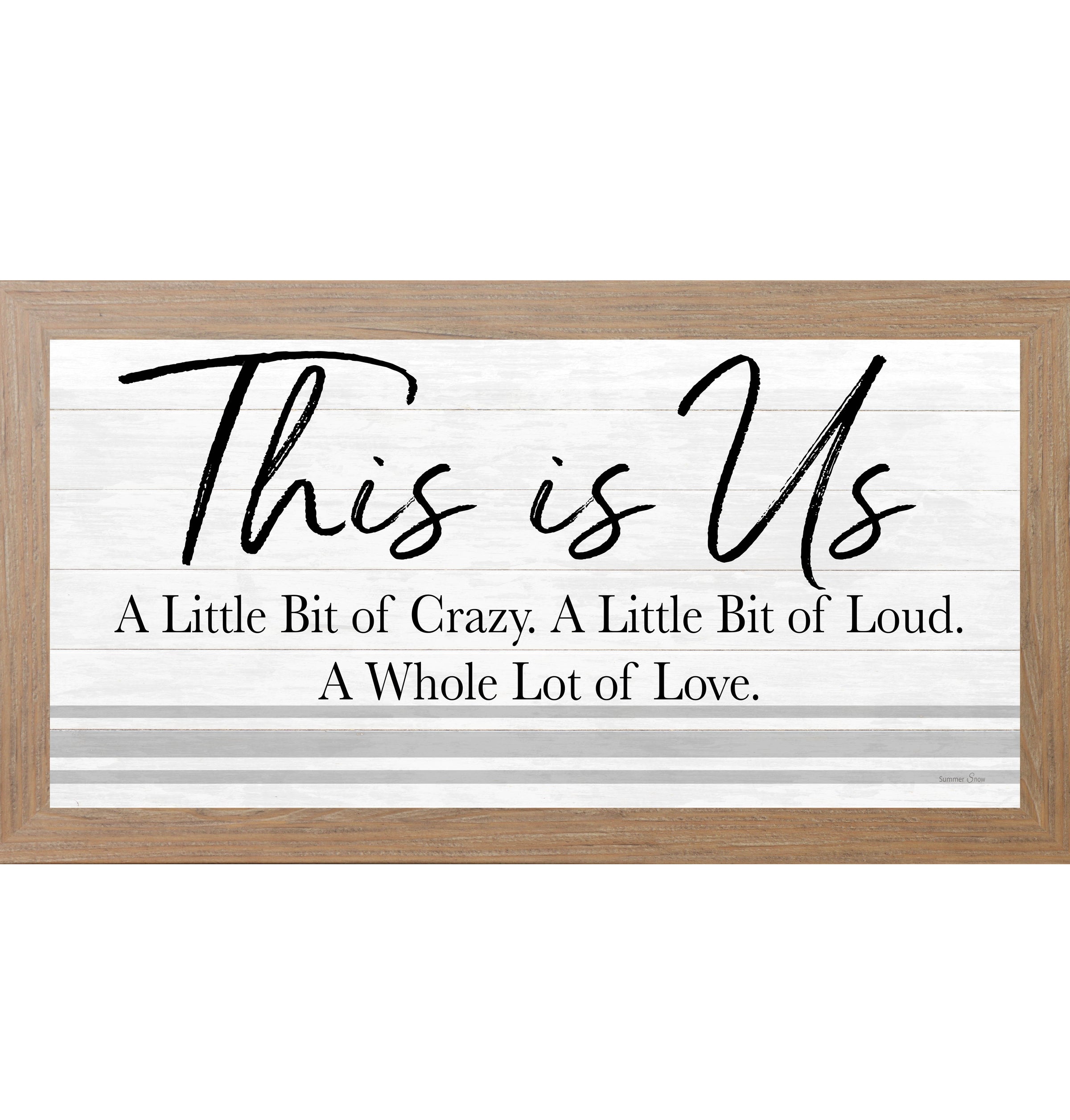 This Is Us – A Little Bit of Crazy, A Little Bit of Loud, A Whole Lot of Love Framed Wall Art (SS1008)