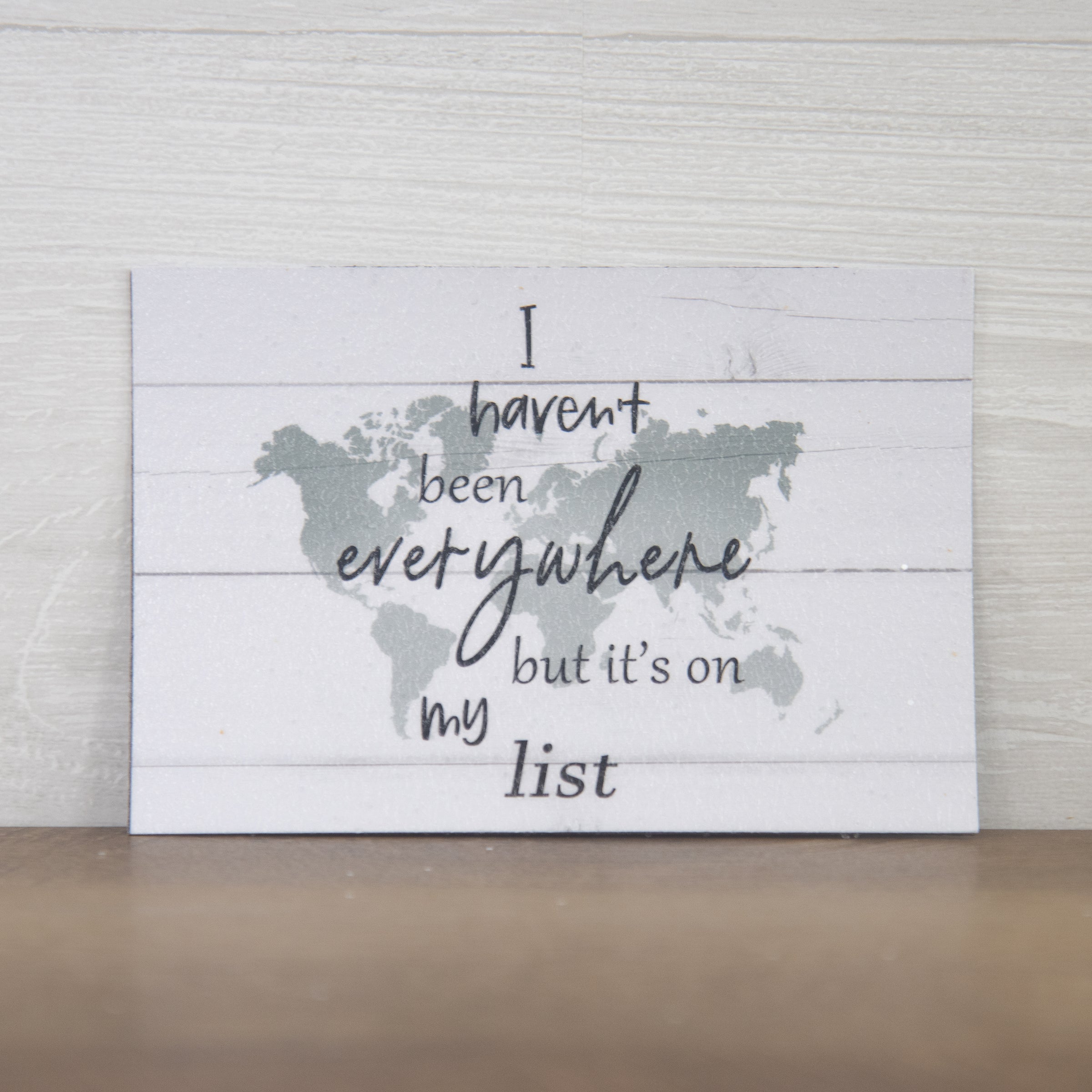 I Haven’t Been Everywhere Magnet – Travel Quote World Map (SS901M)