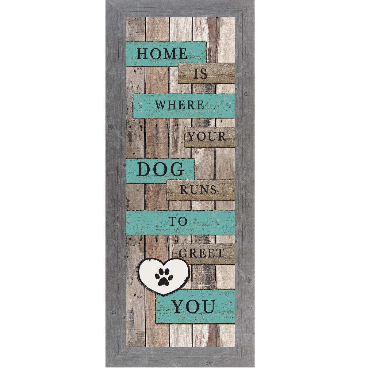 Gray framed narrow portrait rustic pallet wood dog wall art with turquoise and wood plank banners reading Home Is Where Your Dog Runs to Greet You with a white paw print heart icon