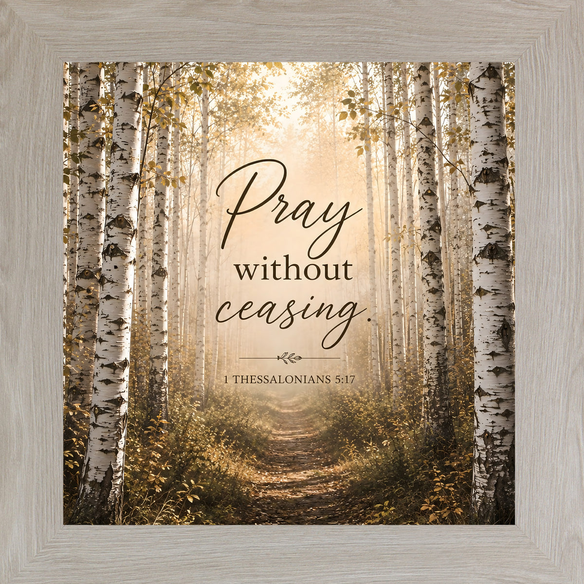Monte Carlo framed square Christian wall art featuring a sunlit birch forest path with the words "Pray Without Ceasing" 1 Thessalonians 5:17