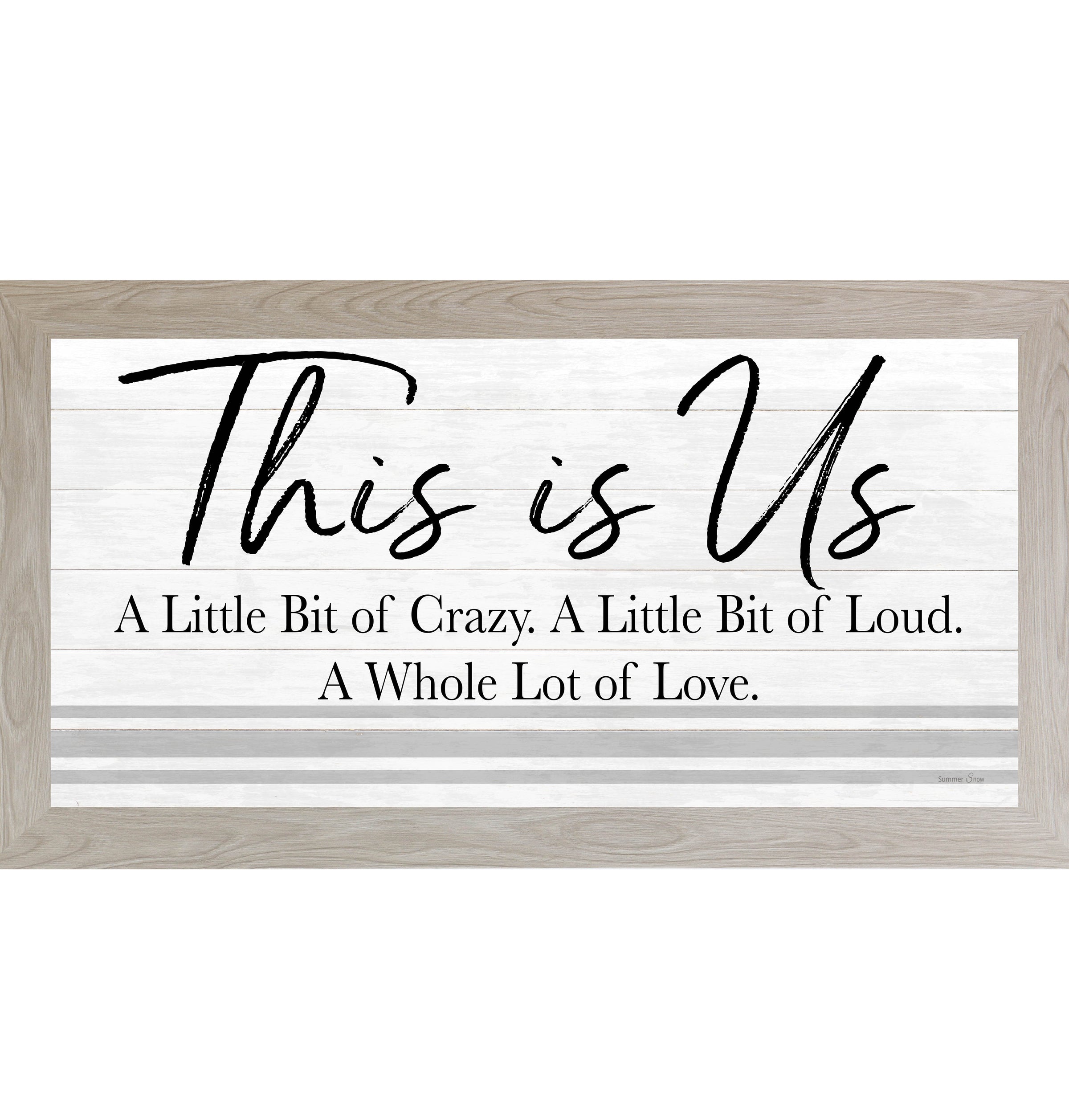 This Is Us – A Little Bit of Crazy, A Little Bit of Loud, A Whole Lot of Love Framed Wall Art (SS1008)