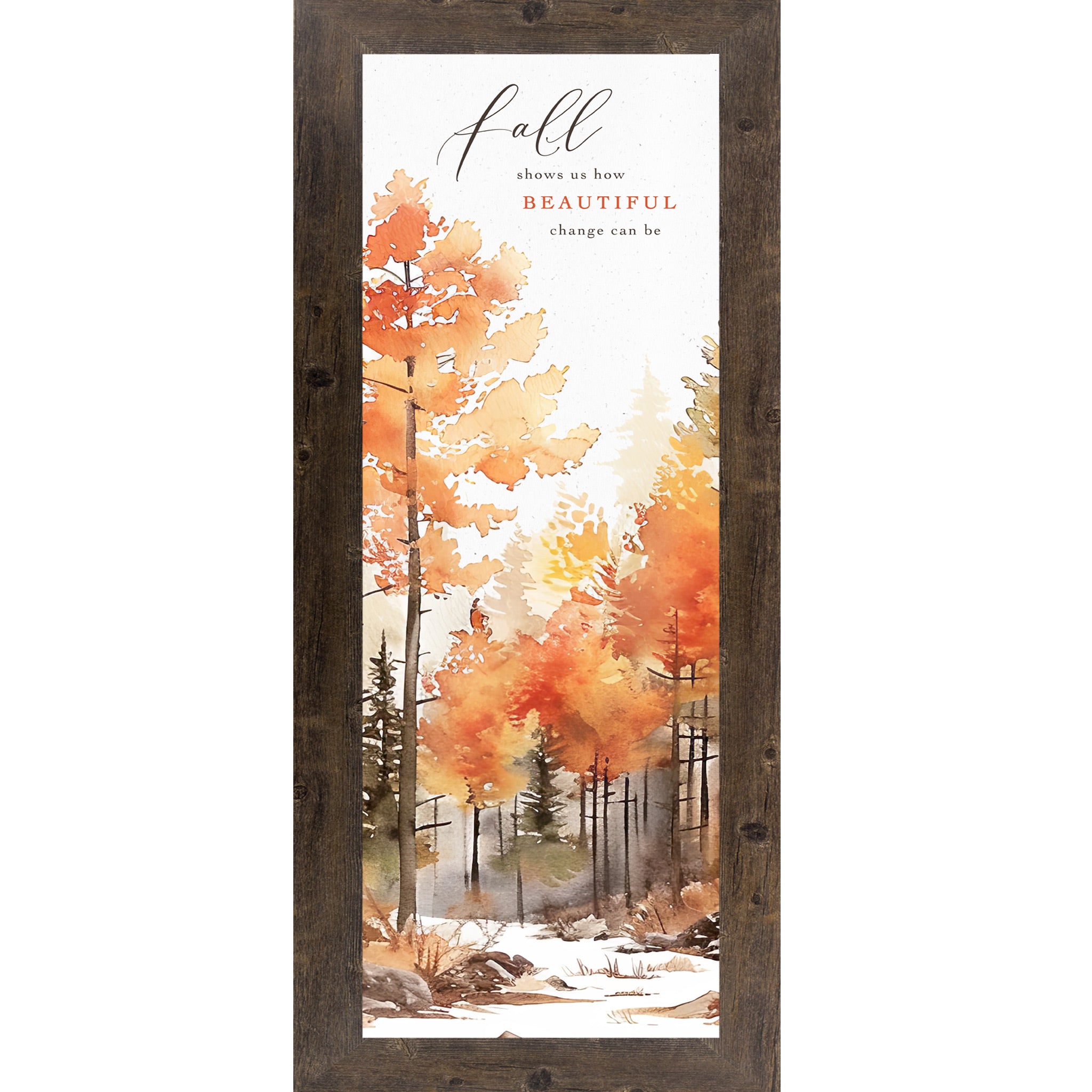 Natural brown framed narrow portrait fall wall art featuring vivid watercolor autumn orange gold and red forest trees with the words Fall Shows Us How Beautiful Change Can Be in elegant mixed typography — SN784