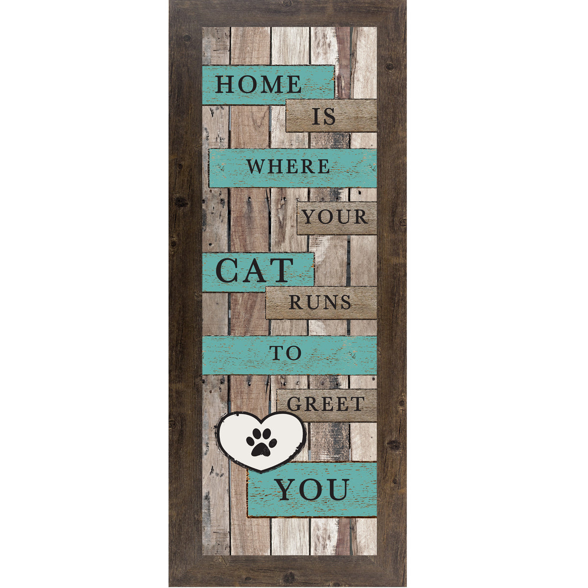Natural brown framed narrow portrait rustic pallet wood cat wall art with turquoise and wood plank banners reading Home Is Where Your Cat Runs to Greet You with a white paw print heart icon