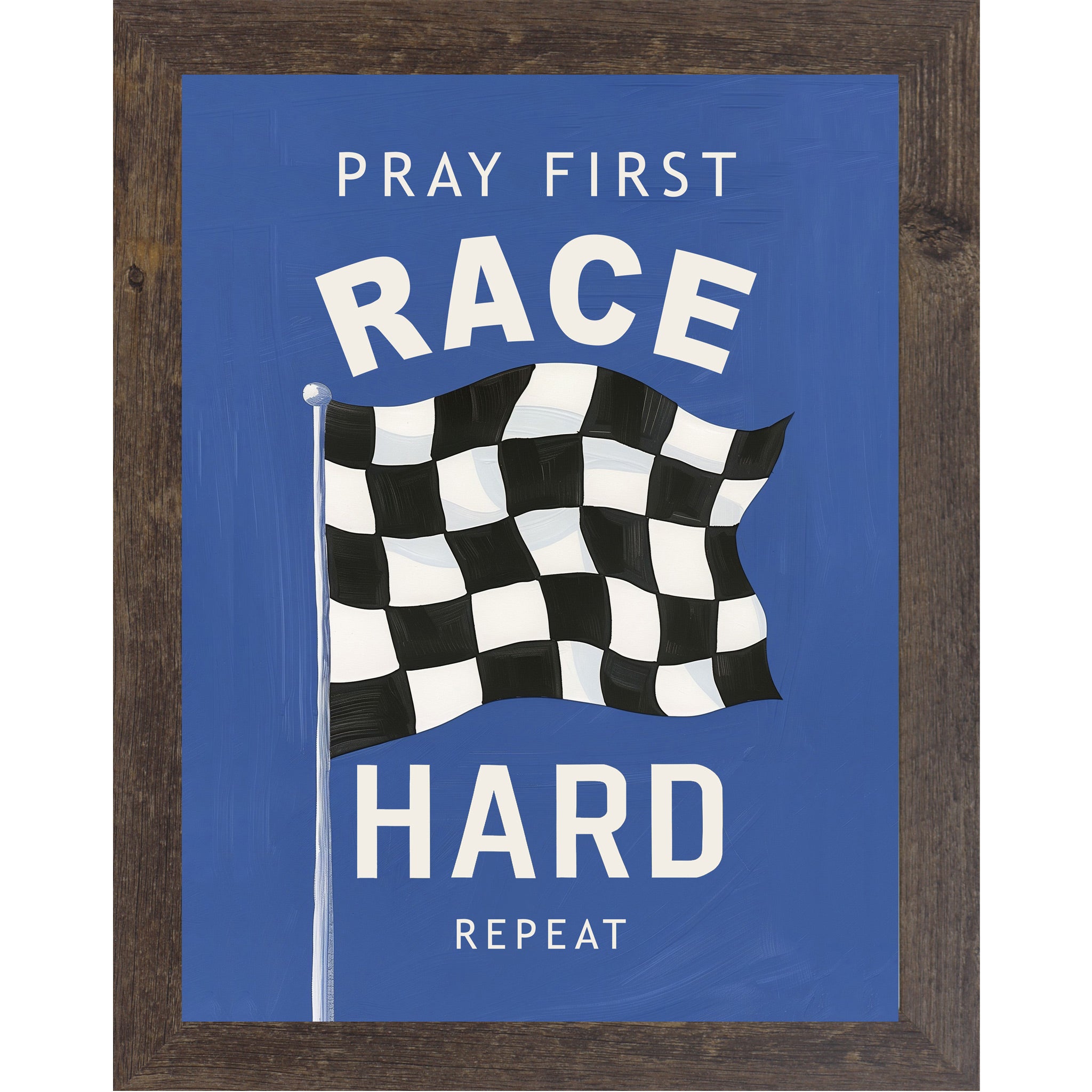 Natural brown framed portrait Christian racing wall art on vivid blue background with bold cream typography and classic black and white checkered flag with the words Pray First Race Hard Repeat — SB264