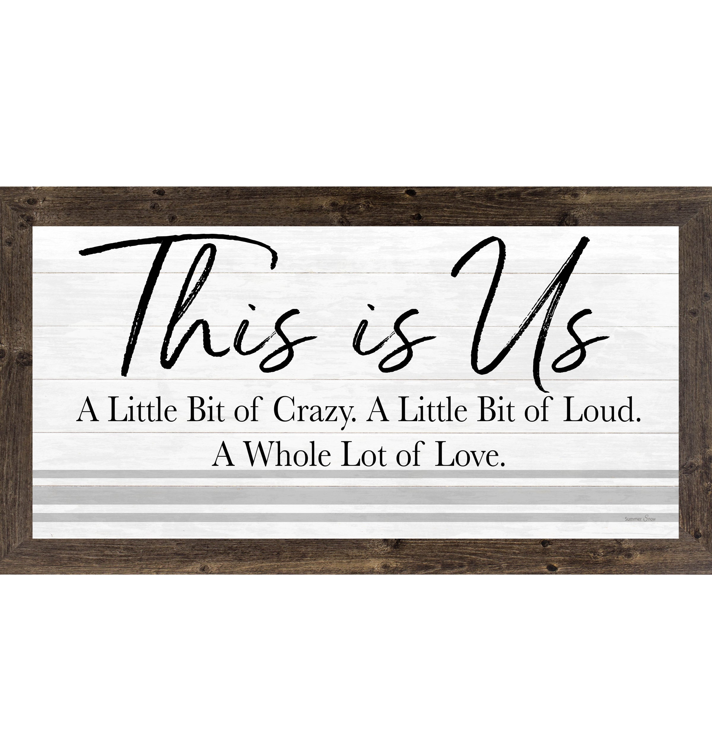 This Is Us – A Little Bit of Crazy, A Little Bit of Loud, A Whole Lot of Love Framed Wall Art (SS1008)