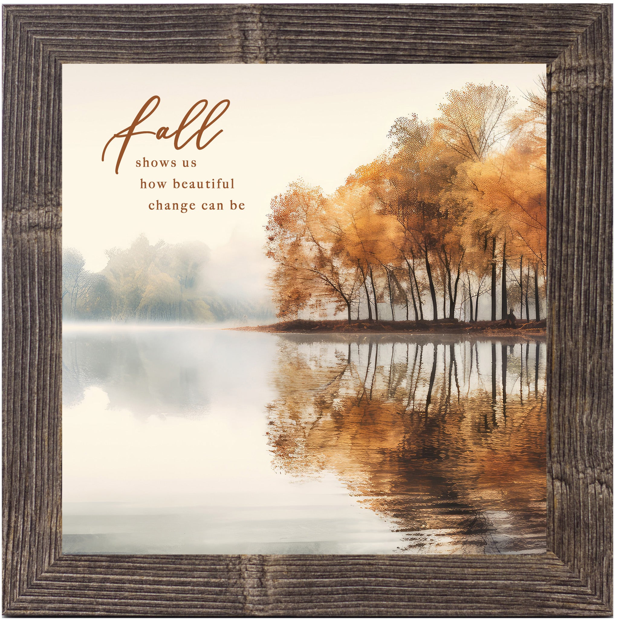 Natural brown framed square fall wall art featuring a misty autumn lake with golden amber trees and their reflection in still water with the words "Fall Shows Us How Beautiful Change Can Be"