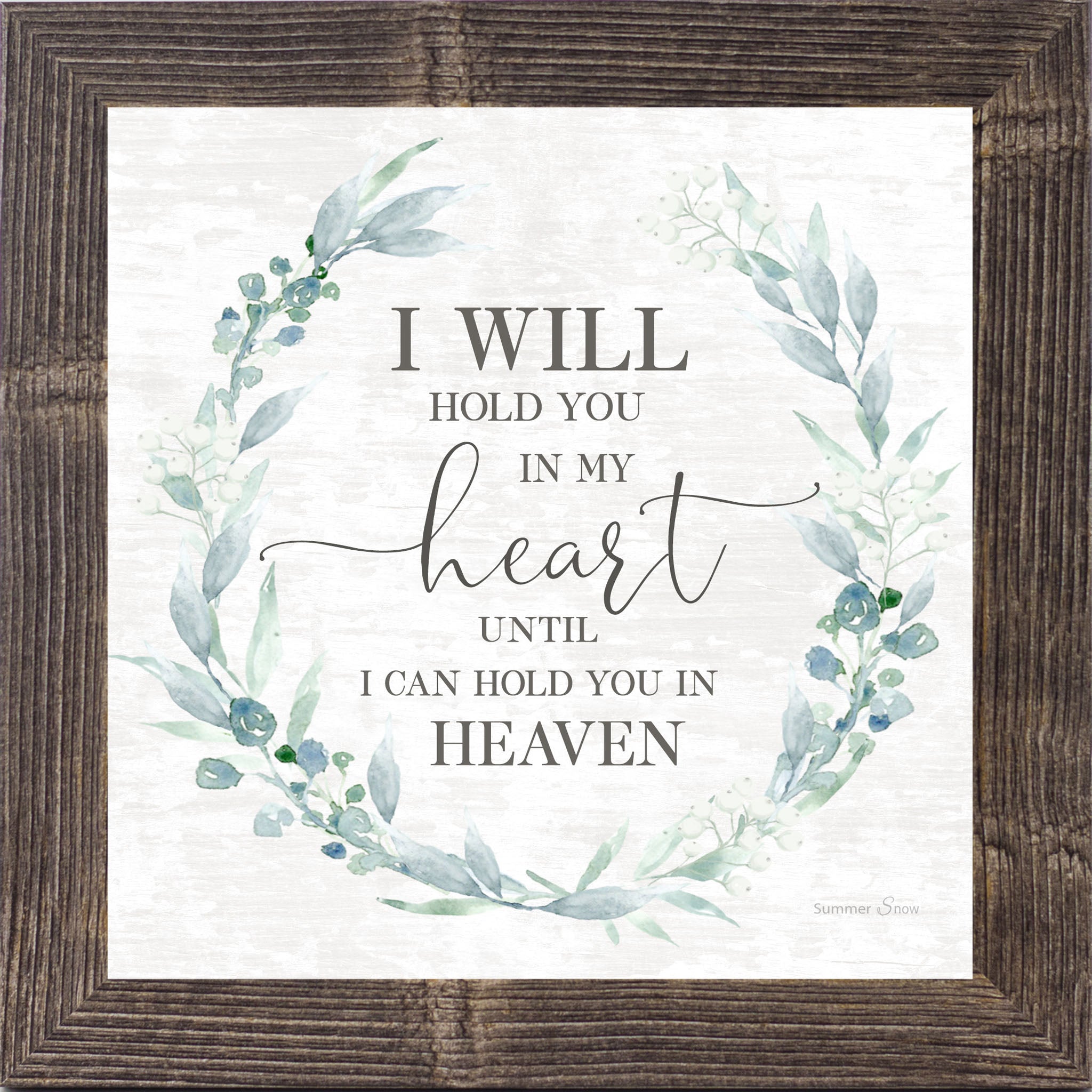 Natural brown framed square sympathy wall art featuring watercolor botanical wreath of sage leaves and dusty blue berries with the words "I Will Hold You in My Heart Until I Can Hold You in Heaven" on shiplap background — SS820