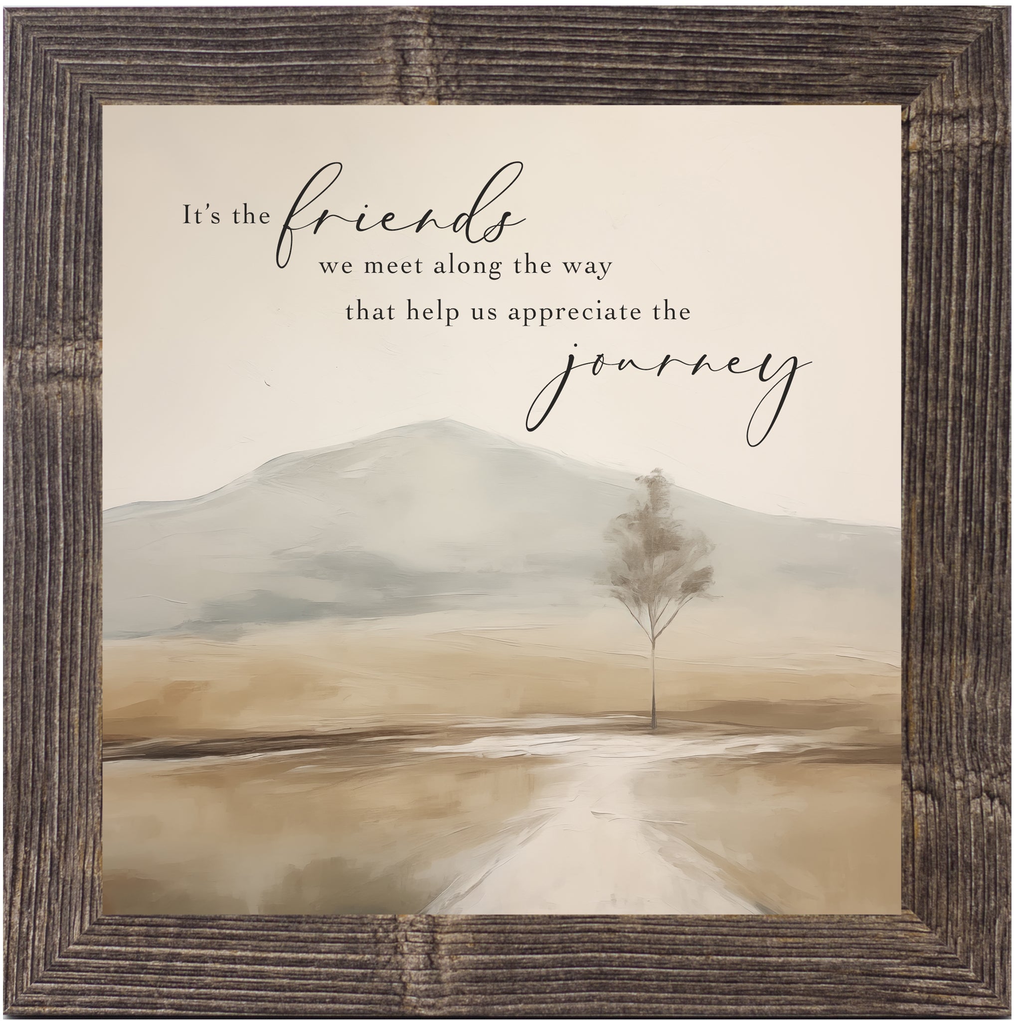 Natural Brown framed square inspirational wall art featuring a lone tree on a misty winding path toward a soft mountain with the words "It's the friends we meet along the way that help us appreciate the journey" — SN127