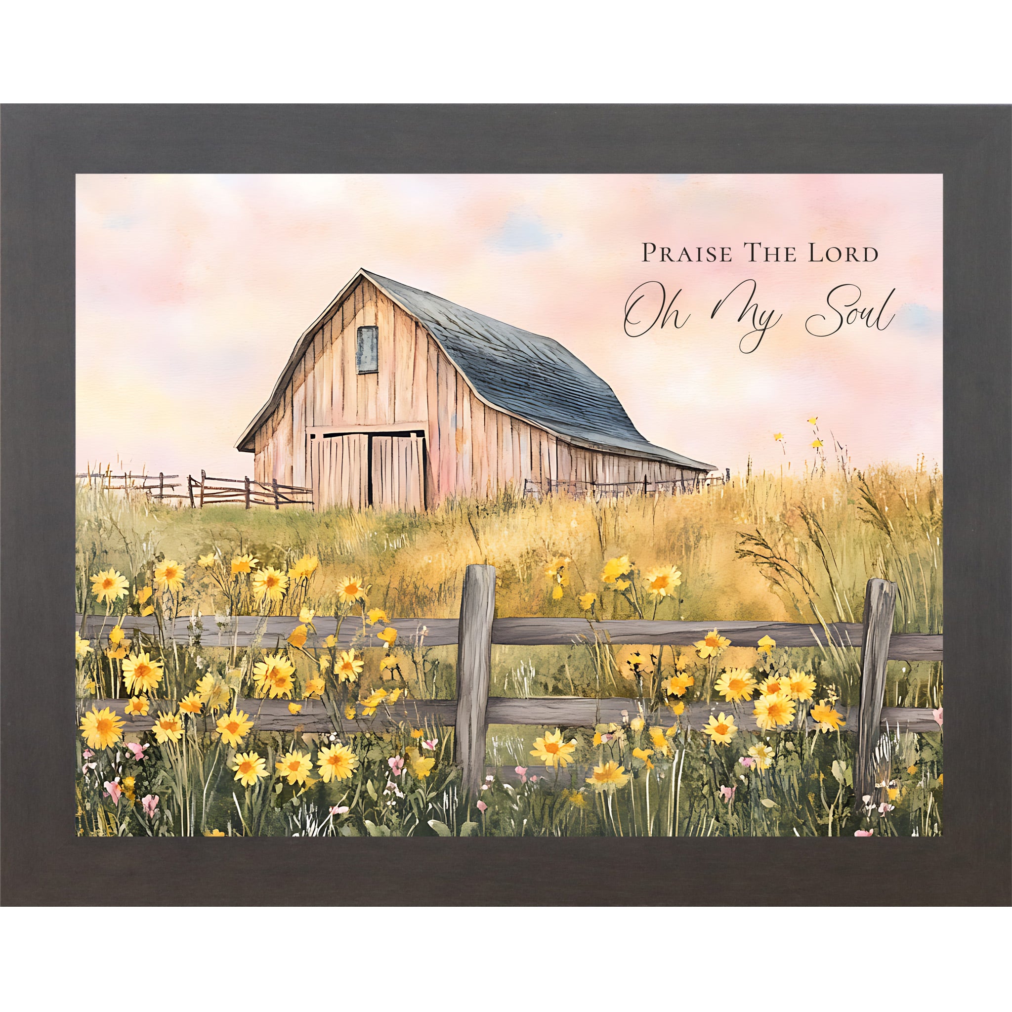Slatewood framed landscape Christian wall art featuring a watercolor farmhouse barn with sunflowers split rail fence and pink gold sky with the words "Praise The Lord Oh My Soul" — SB254