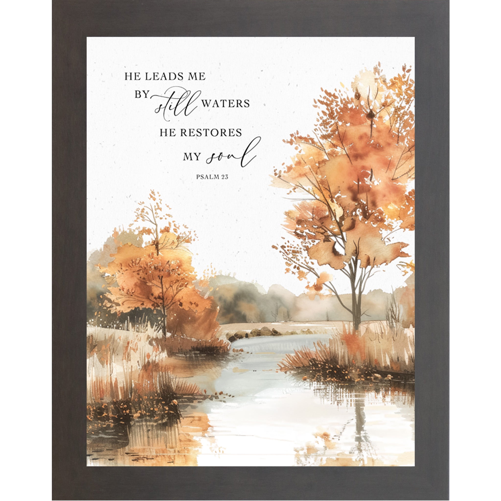 Slatewood framed portrait fall Christian scripture wall art featuring watercolor autumn still water scene with golden orange and amber trees reflected in calm lake with the words He Leads Me By Still Waters He Restores My Soul Psalm 23 in elegant mixed typography — NS356