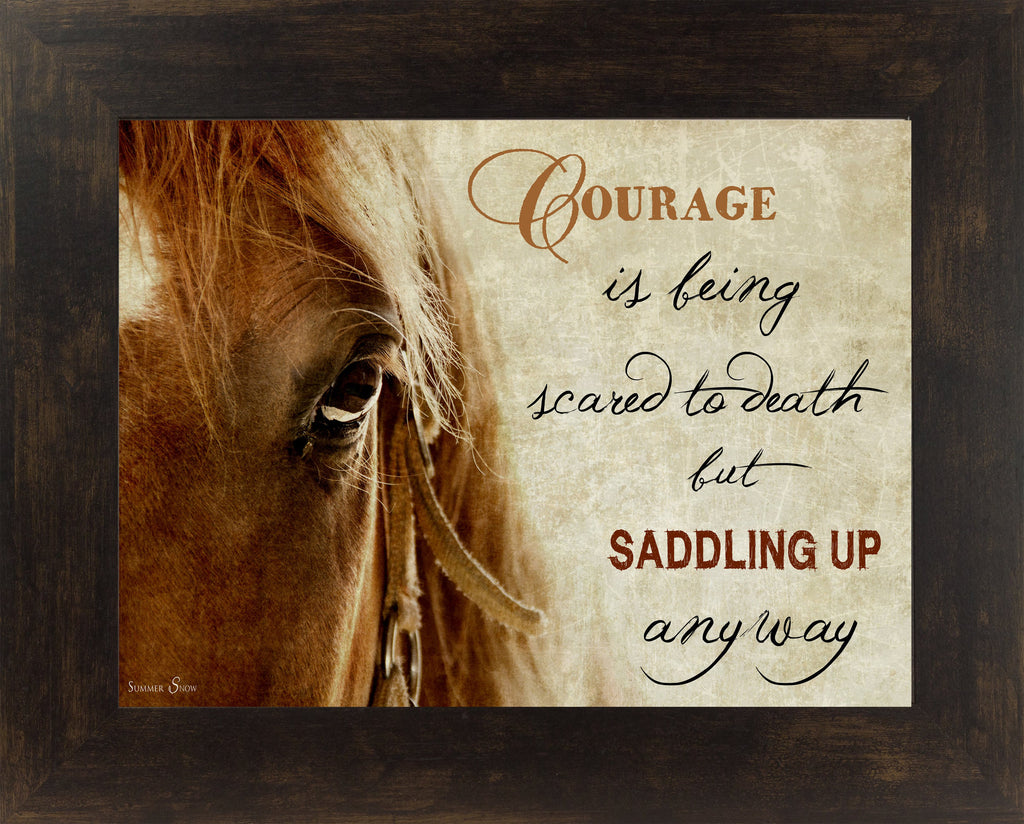 Courage is Being Scared to Death but Saddling Up Anyway SSW9943 - Summer Snow Art