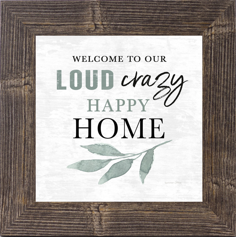 Welcome to Our Loud Crazy Happy Home GLITTERED ONLY SA05