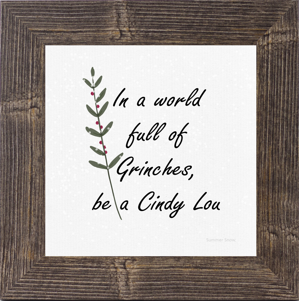 In a World Full of Grinches, Be a Cindy Lou by Summer Snow SA79