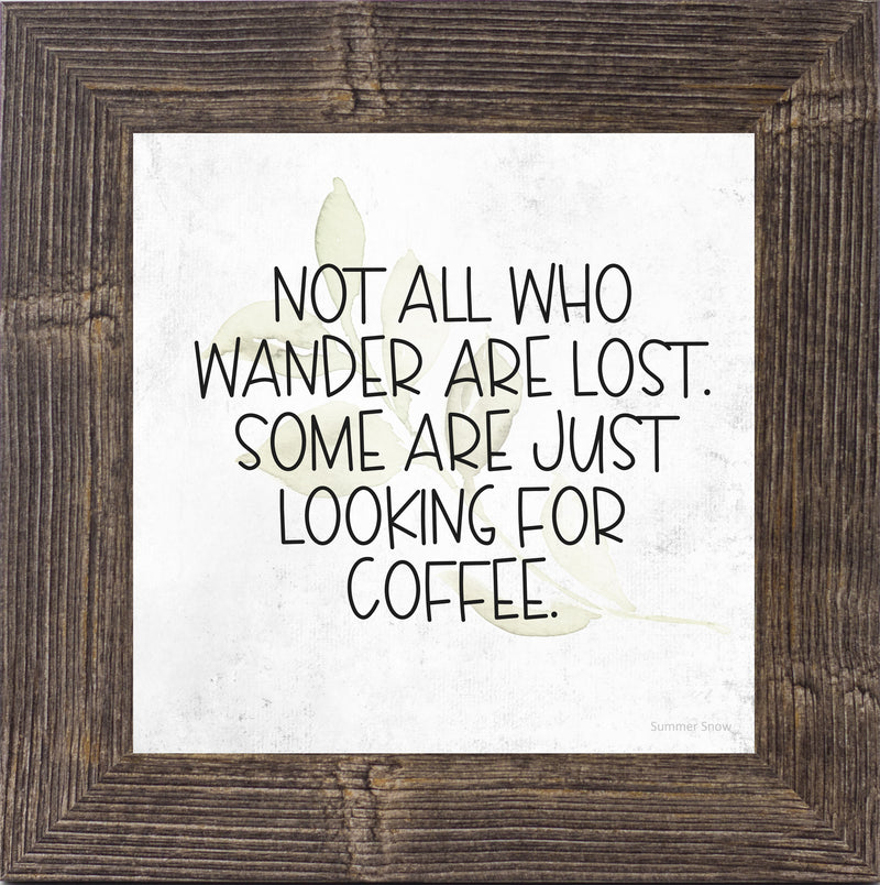 Not All Who Wander Are Lost Coffee by Summer Snow SS935